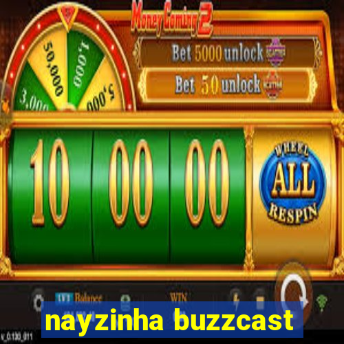 nayzinha buzzcast